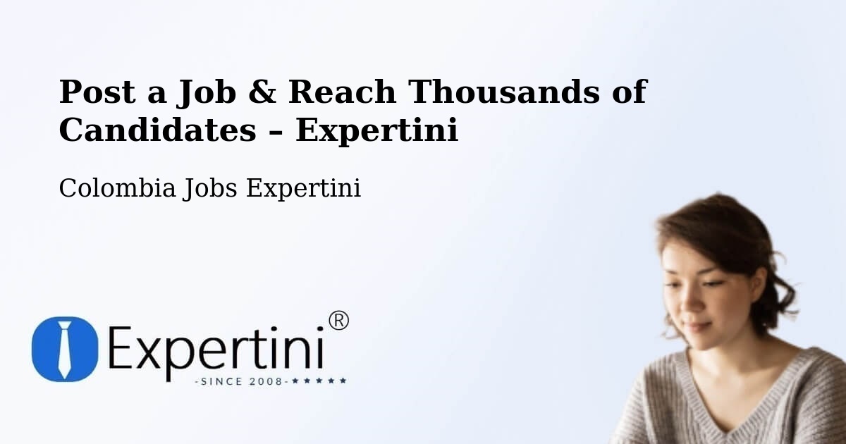 Post a Job in Plato – Hire the Right Talent - Plato, Colombia Jobs Expertini
